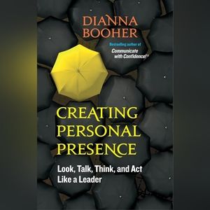 📚 Creating Personal Presence: Look, Talk, Think, and Act Like a Leader